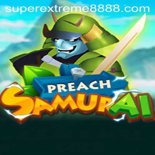 PreachSamurai: An Epic Journey with SuperExtreme888
