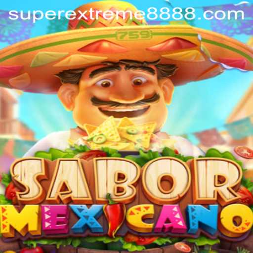 Exploring the Vibrant World of SaborMexicano: SuperExtreme888's Latest Gaming Sensation