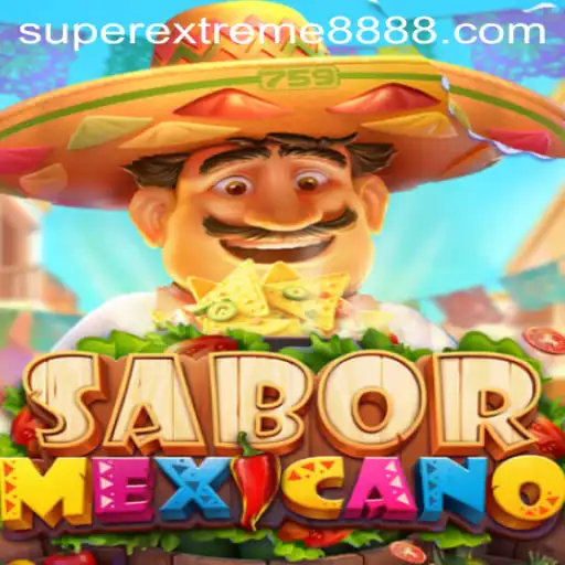 Exploring the Vibrant World of SaborMexicano: SuperExtreme888's Latest Gaming Sensation